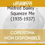 Mildred Bailey - Squeeze Me (1935-1937) cd musicale di Mildred Bailey