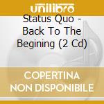 Status Quo - Back To The Begining (2 Cd) cd