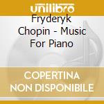 Fryderyk Chopin - Music For Piano cd