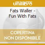 Fats Waller - Fun With Fats cd