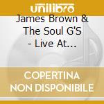 James Brown & The Soul G'S - Live At Chastain Park cd musicale di James Brown & The Soul G'S