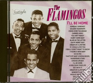 Flamingos (The) - Ill Be Home cd musicale di Flamingos