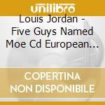 Louis Jordan - Five Guys Named Moe Cd European Charly 1 cd