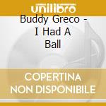 Buddy Greco - I Had A Ball cd