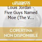 Louis Jordan - Five Guys Named Moe (The V Discs) cd musicale di Louis Jordan