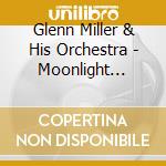 Glenn Miller & His Orchestra - Moonlight Serenade cd
