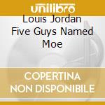 Louis Jordan Five Guys Named Moe cd