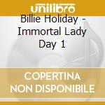 Billie Holiday - Immortal Lady Day 1 cd musicale di Billie Holiday