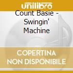 Count Basie - Swingin' Machine cd musicale di Count Basie