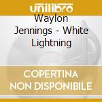 Waylon Jennings - White Lightning cd