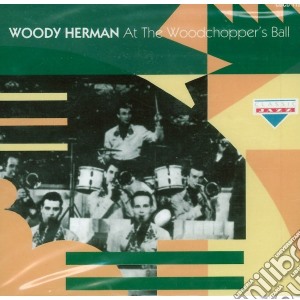 Woody Herman - At The Woodchopper's Ball cd musicale di Woody Herman