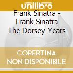 Frank Sinatra - Frank Sinatra The Dorsey Years cd