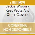 Jackie Wilson - Reet Petite And Other Classics cd