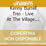 Kenny Burrell Trio - Live At The Village Vanguard cd