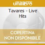 Tavares - Live Hits cd musicale