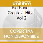 Big Bands' Greatest Hits - Vol 2