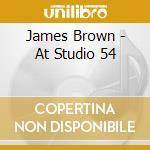 James Brown - At Studio 54 cd musicale di James Brown
