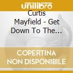 Curtis Mayfield - Get Down To The Funky... cd