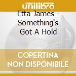Etta James - Something's Got A Hold cd