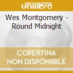 Wes Montgomery - Round Midnight cd musicale di Wes Montgomery