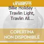 Billie Holiday - Travlin Light, Travlin All Alone cd
