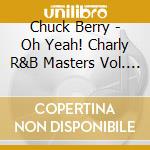 Chuck Berry - Oh Yeah! Charly R&B Masters Vol. 12 cd