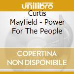 Curtis Mayfield - Power For The People cd