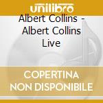 Albert Collins - Albert Collins Live cd musicale di Albert Collins