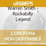 Warren Smith - Rockabilly Legend cd musicale di Warren Smith
