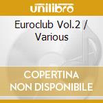 Euroclub Vol.2 / Various cd