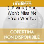(LP Vinile) You Won't Miss Me - You Won't Miss Me vinile