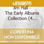 Jim Hall - The Early Albums Collection (4 Cd) cd musicale
