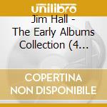 Jim Hall - The Early Albums Collection (4 Cd) cd