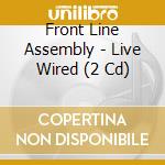 Front Line Assembly - Live Wired (2 Cd) cd