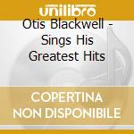 Otis Blackwell - Sings His Greatest Hits cd