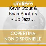Kevin Stout & Brian Booth 5 - Up Jazz Creek cd