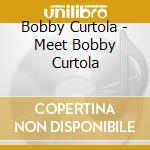 Bobby Curtola - Meet Bobby Curtola cd