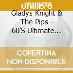 Gladys Knight & The Pips - 60'S Ultimate Collection cd