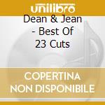 Dean & Jean - Best Of 23 Cuts cd musicale di Dean & Jean