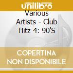 Various Artists - Club Hitz 4: 90'S cd