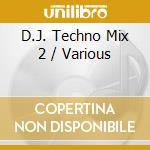 D.J. Techno Mix 2 / Various cd