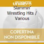 Slammin' Wrestling Hits / Various cd