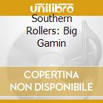 Southern Rollers: Big Gamin cd
