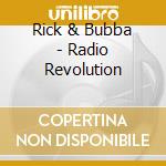 Rick & Bubba - Radio Revolution cd musicale di Rick & Bubba
