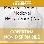 Medieval Demon - Medieval Necromancy (2 Lp) cd musicale di Medieval Demon