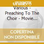 Various - Preaching To The Choir - Movie Soundtrack cd musicale di Various