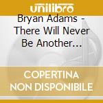 Bryan Adams - There Will Never Be Another Tonight cd musicale di Bryan Adams