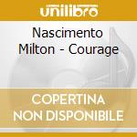 Nascimento Milton - Courage cd musicale di NASCIMENTO MILTON