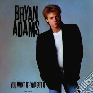 Bryan Adams - You Want It, You Got It cd musicale di Bryan Adams