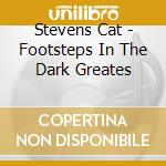 Stevens Cat - Footsteps In The Dark Greates cd